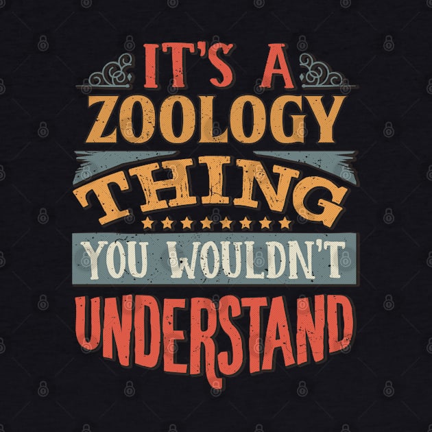 It's A Zoology Thing You Wouldnt Understand - Gift For Zoology Zoologist by giftideas